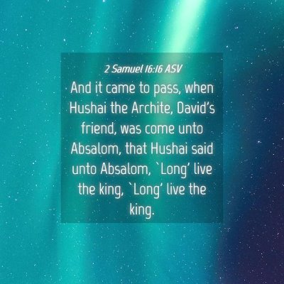 Picture 04 - 2 Samuel 16:16 ASV - And it came to pass, when Hushai the Archite, - Bible Verse Picture