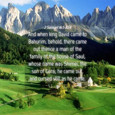 Picture 04 - 2 Samuel 16:5 ASV - And when king David came to Bahurim, behold, - Bible Verse Picture
