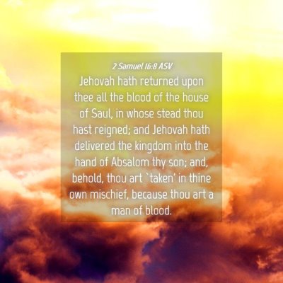 Picture 04 - 2 Samuel 16:8 ASV - Jehovah hath returned upon thee all the blood of - Bible Verse Picture