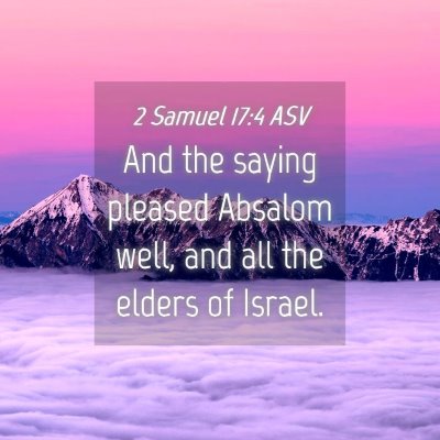 Picture 04 - 2 Samuel 17:4 ASV - And the saying pleased Absalom well, and all the - Bible Verse Picture