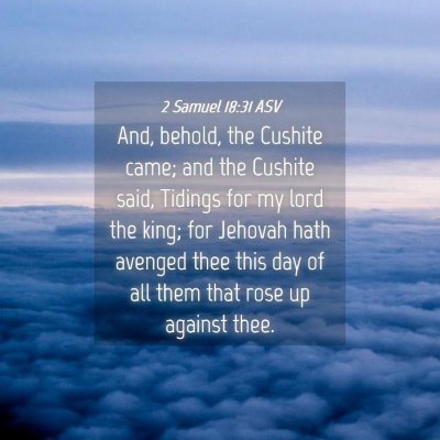 Picture 04 - 2 Samuel 18:31 ASV - And, behold, the Cushite came; and the Cushite - Bible Verse Picture