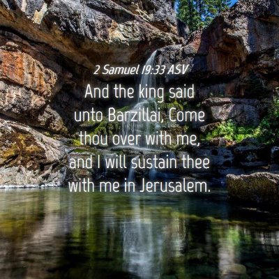 Picture 04 - 2 Samuel 19:33 ASV - And the king said unto Barzillai, Come thou over - Bible Verse Picture
