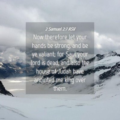 Picture 04 - 2 Samuel 2:7 ASV - Now therefore let your hands be strong, and be ye - Bible Verse Picture