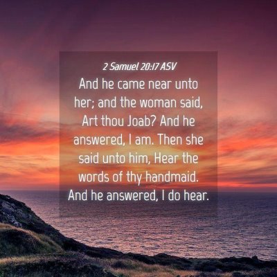 Picture 04 - 2 Samuel 20:17 ASV - And he came near unto her; and the woman said, - Bible Verse Picture