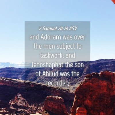 Picture 04 - 2 Samuel 20:24 ASV - and Adoram was over the men subject to taskwork; - Bible Verse Picture