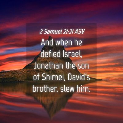 Picture 04 - 2 Samuel 21:21 ASV - And when he defied Israel, Jonathan the son of - Bible Verse Picture
