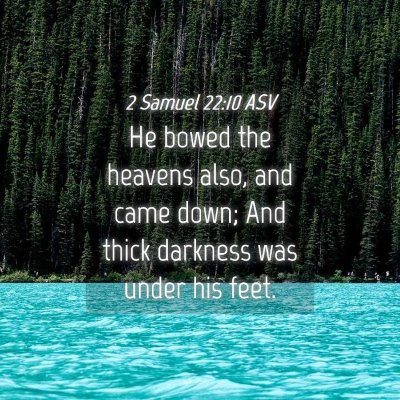Picture 04 - 2 Samuel 22:10 ASV - He bowed the heavens also, and came down; And - Bible Verse Picture