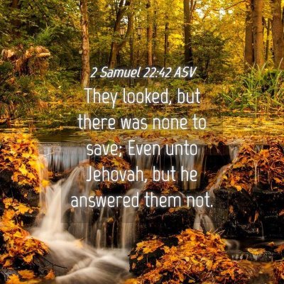 Picture 04 - 2 Samuel 22:42 ASV - They looked, but there was none to save; Even - Bible Verse Picture