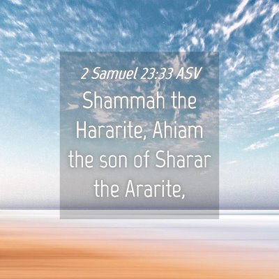 Picture 04 - 2 Samuel 23:33 ASV - Shammah the Hararite, Ahiam the son of Sharar the - Bible Verse Picture