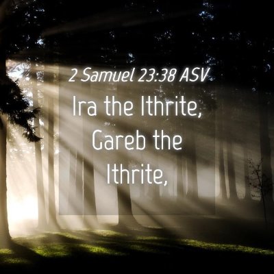 Picture 04 - 2 Samuel 23:38 ASV - Ira the Ithrite, Gareb the - Bible Verse Picture