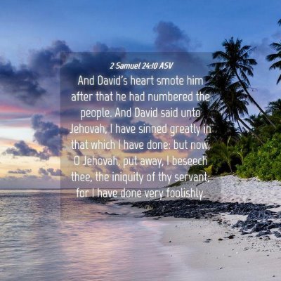 Picture 04 - 2 Samuel 24:10 ASV - And David's heart smote him after that he had - Bible Verse Picture
