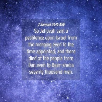 Picture 04 - 2 Samuel 24:15 ASV - So Jehovah sent a pestilence upon Israel from the - Bible Verse Picture