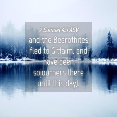 Picture 04 - 2 Samuel 4:3 ASV - and the Beerothites fled to Gittaim, and have - Bible Verse Picture