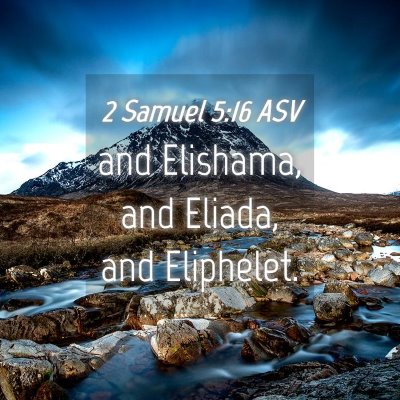 Picture 04 - 2 Samuel 5:16 ASV - and Elishama, and Eliada, and - Bible Verse Picture