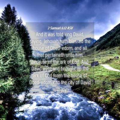 Picture 04 - 2 Samuel 6:12 ASV - And it was told king David, saying, Jehovah hath - Bible Verse Picture