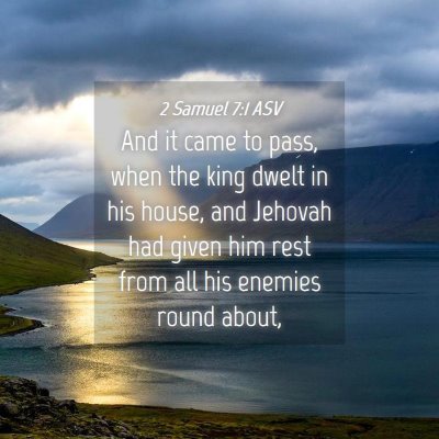 Picture 04 - 2 Samuel 7:1 ASV - And it came to pass, when the king dwelt in his - Bible Verse Picture