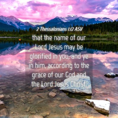 Picture 04 - 2 Thessalonians 1:12 ASV - that the name of our Lord Jesus may be glorified - Bible Verse Picture