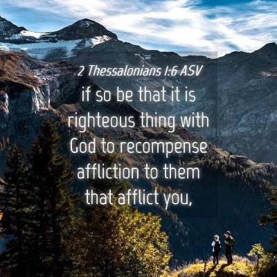 Picture 04 - 2 Thessalonians 1:6 ASV - if so be that it is righteous thing with God to - Bible Verse Picture