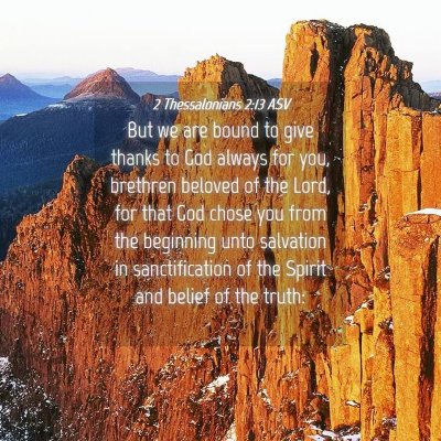 Picture 04 - 2 Thessalonians 2:13 ASV - But we are bound to give thanks to God always for - Bible Verse Picture