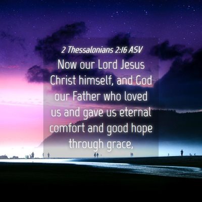 Picture 04 - 2 Thessalonians 2:16 ASV - Now our Lord Jesus Christ himself, and God our - Bible Verse Picture