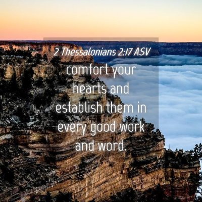 Picture 04 - 2 Thessalonians 2:17 ASV - comfort your hearts and establish them in every - Bible Verse Picture
