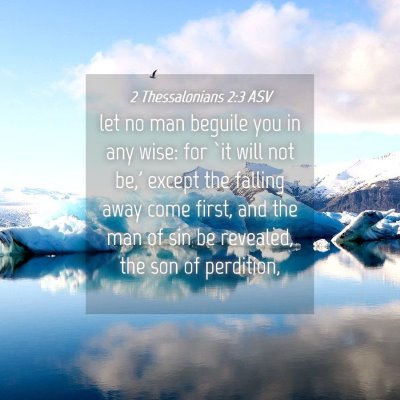 Picture 04 - 2 Thessalonians 2:3 ASV - let no man beguile you in any wise: for `it will - Bible Verse Picture