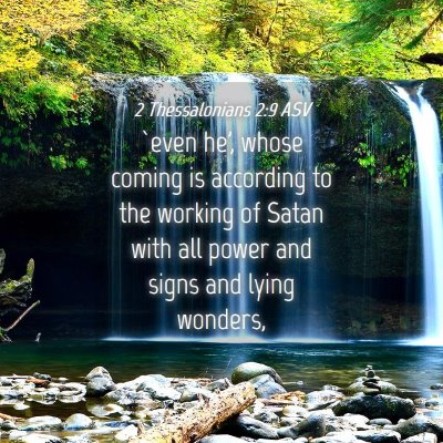 Picture 04 - 2 Thessalonians 2:9 ASV - `even he', whose coming is according to the - Bible Verse Picture