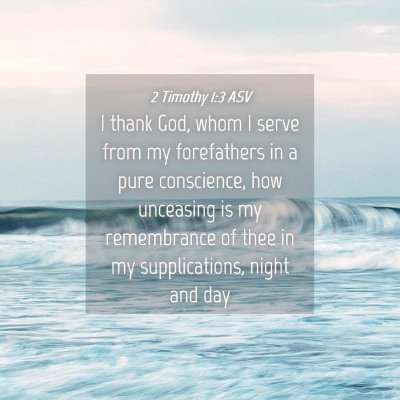 Picture 04 - 2 Timothy 1:3 ASV - I thank God, whom I serve from my forefathers in - Bible Verse Picture