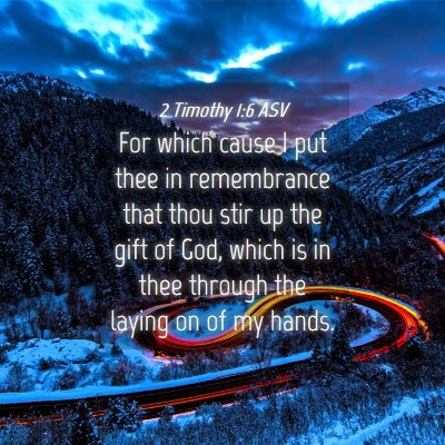 Picture 04 - 2 Timothy 1:6 ASV - For which cause I put thee in remembrance that - Bible Verse Picture