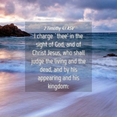 Picture 04 - 2 Timothy 4:1 ASV - I charge `thee' in the sight of God, and of - Bible Verse Picture