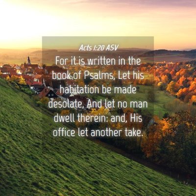 Picture 04 - Acts 1:20 ASV - For it is written in the book of Psalms, Let his - Bible Verse Picture