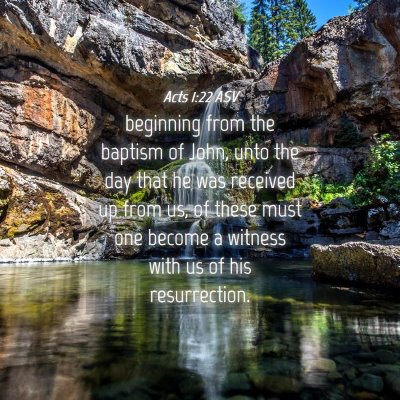 Picture 04 - Acts 1:22 ASV - beginning from the baptism of John, unto the day - Bible Verse Picture