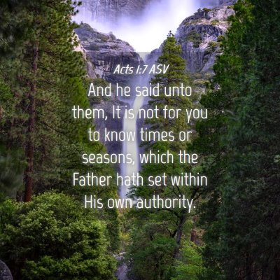 Picture 04 - Acts 1:7 ASV - And he said unto them, It is not for you to know - Bible Verse Picture