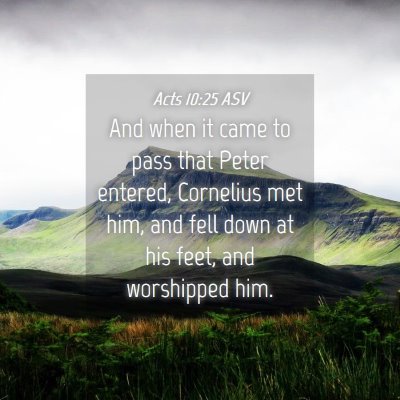 Picture 04 - Acts 10:25 ASV - And when it came to pass that Peter entered, - Bible Verse Picture