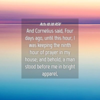 Picture 04 - Acts 10:30 ASV - And Cornelius said, Four days ago, until this - Bible Verse Picture