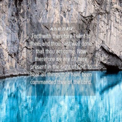 Picture 04 - Acts 10:33 ASV - Forthwith therefore I sent to thee; and thou hast - Bible Verse Picture