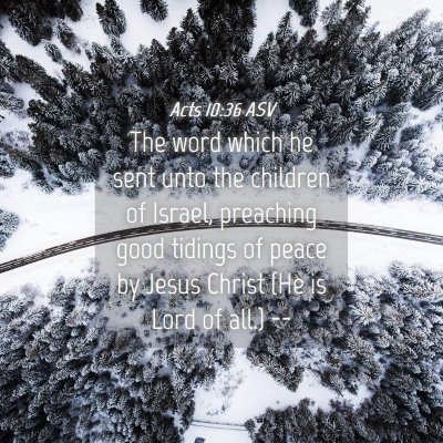 Picture 04 - Acts 10:36 ASV - The word which he sent unto the children of - Bible Verse Picture