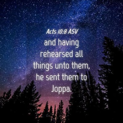 Picture 04 - Acts 10:8 ASV - and having rehearsed all things unto them, he - Bible Verse Picture