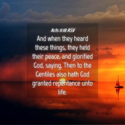 Picture 04 - Acts 11:18 ASV - And when they heard these things, they held their - Bible Verse Picture