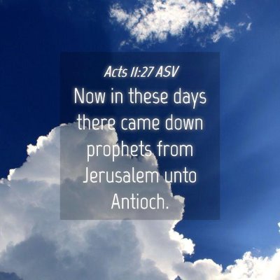 Picture 04 - Acts 11:27 ASV - Now in these days there came down prophets from - Bible Verse Picture