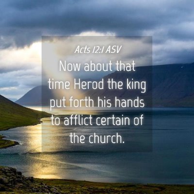 Picture 04 - Acts 12:1 ASV - Now about that time Herod the king put forth his - Bible Verse Picture