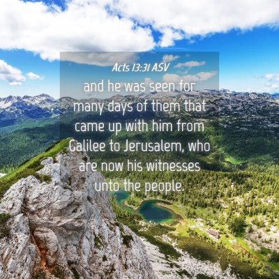 Picture 04 - Acts 13:31 ASV - and he was seen for many days of them that came - Bible Verse Picture