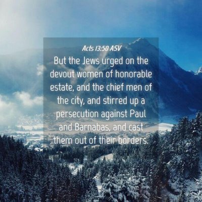 Picture 04 - Acts 13:50 ASV - But the Jews urged on the devout women of - Bible Verse Picture