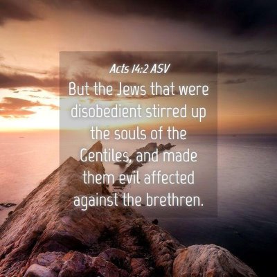 Picture 04 - Acts 14:2 ASV - But the Jews that were disobedient stirred up the - Bible Verse Picture