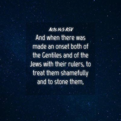Picture 04 - Acts 14:5 ASV - And when there was made an onset both of the - Bible Verse Picture
