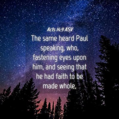 Picture 04 - Acts 14:9 ASV - The same heard Paul speaking, who, fastening eyes - Bible Verse Picture