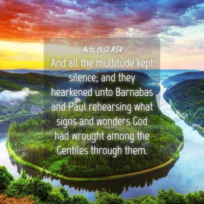Picture 04 - Acts 15:12 ASV - And all the multitude kept silence; and they - Bible Verse Picture
