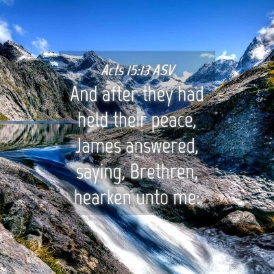 Picture 04 - Acts 15:13 ASV - And after they had held their peace, James - Bible Verse Picture