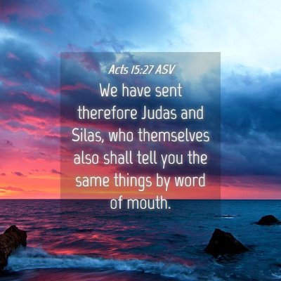 Picture 04 - Acts 15:27 ASV - We have sent therefore Judas and Silas, who - Bible Verse Picture