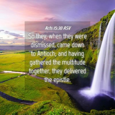 Picture 04 - Acts 15:30 ASV - So they, when they were dismissed, came down to - Bible Verse Picture